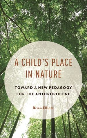 The Child's Place in Nature: Toward a New Pedagogy for the Anthropocene image number 0
