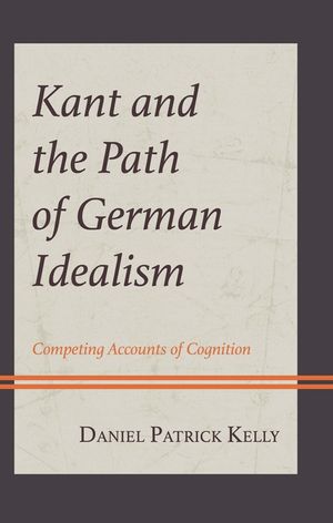 Kant and the Path of German Idealism: Competing Accounts of Cognition image number 0