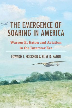 The Emergence of Soaring in America: Warren E. Eaton and Aviation in the Interwar Era image number 0