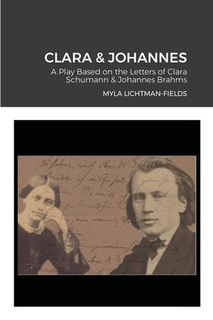 Clara & Johannes: A Play Based on the Letters of Clara Schumann & Johannes Brahms image number 0