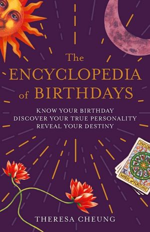 The Encyclopedia of Birthdays: Know Your Birthday, Discover Your True Personality, Reveal Your Destiny image number 0