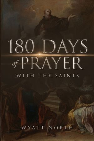 180 Days of Prayer with the Saints image number 0