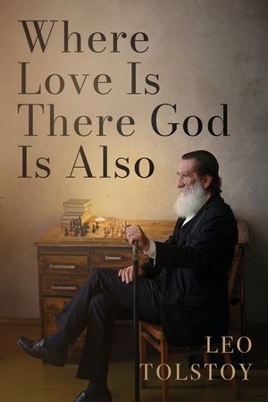 Where Love Is There God Is Also: A Pocket Edition of Leo Tolstoy's Timeless Tale image number 0
