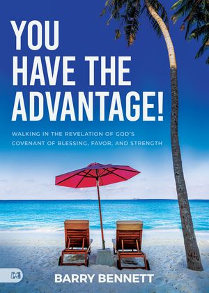 You Have the Advantage!: Walking in the Revelation of God's Covenant of Blessing, Favor, and Strength image number 0