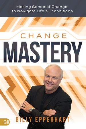 Change Mastery: Making Sense of Change to Navigate Life's Transitions image number 0