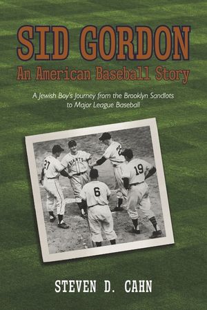 Sid Gordon an American Baseball Story: A Jewish Boys Journey from the Brooklyn Sandlots to Major League Baseball image number 0