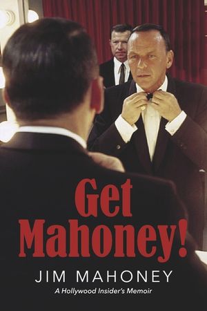 Get Mahoney!: A Hollywood Insider's Memoir image number 0