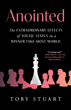 Anointed: The Extraordinary Effects of Social Status in a Winner-Take-Most World image number 0