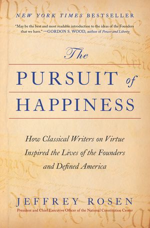 The Pursuit of Happiness: How Classical Writers on Virtue Inspired the Lives of the Founders and Defined America image number 0