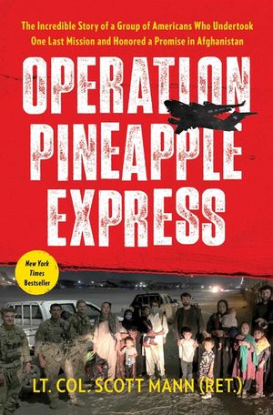Operation Pineapple Express: The Incredible Story of a Group of Americans Who Undertook One Last Mission and Honored a Promise in Afghanistan image number 0
