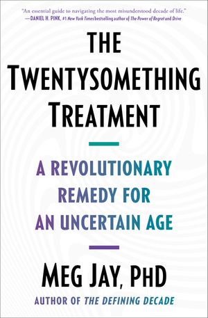 The Twentysomething Treatment: A Revolutionary Remedy for an Uncertain Age image number 0