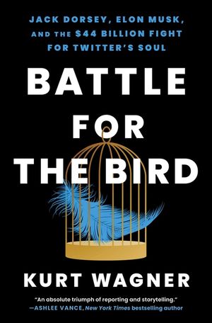 Battle for the Bird: Jack Dorsey, Elon Musk, and the $44 Billion Fight for Twitter's Soul image number 0