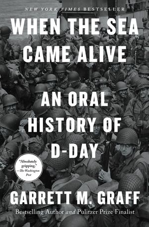 When the Sea Came Alive: An Oral History of D-Day image number 0