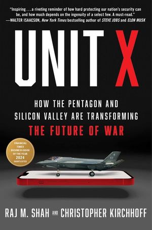 Unit X: How the Pentagon and Silicon Valley Are Transforming the Future of War image number 0