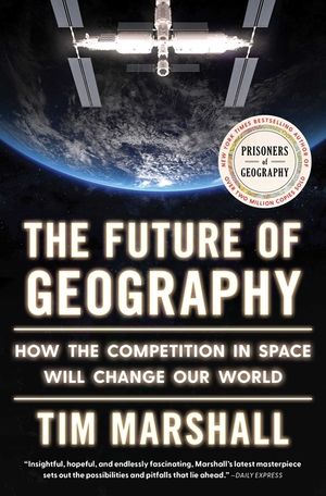 The Future of Geography: How the Competition in Space Will Change Our World image number 0