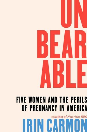 Unbearable: Five Women and the Perils of Pregnancy in America image number 0