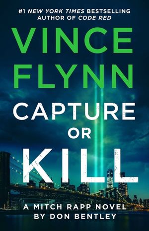 Capture or Kill: A Mitch Rapp Novel by Don Bentley image number 0