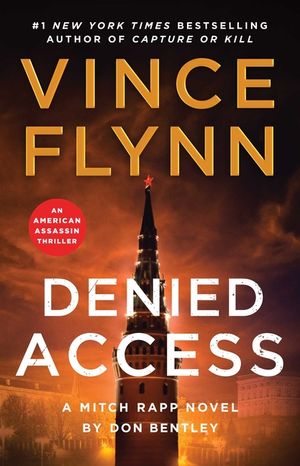 Denied Access: A Mitch Rapp Novel by Don Bentley image number 0