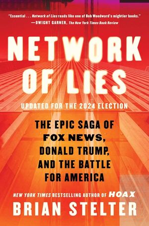 Network of Lies: The Epic Saga of Fox News, Donald Trump, and the Battle for American Democracy image number 0