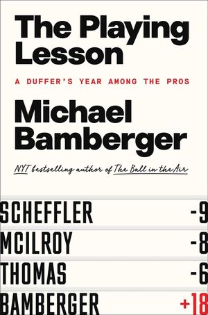 The Playing Lesson: A Duffer's Year Among the Pros image number 0