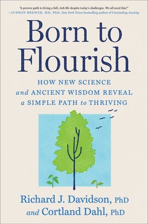 Born to Flourish: New Science Reveals the Four Practices of Thriving image number 0