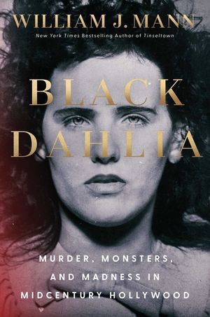 Black Dahlia: Murder, Monsters, and Madness in Midcentury Hollywood image number 0