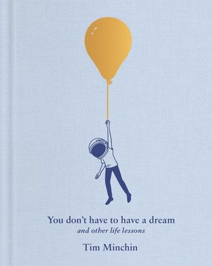 You Don't Have to Have a Dream: And Other Life Lessons image number 0