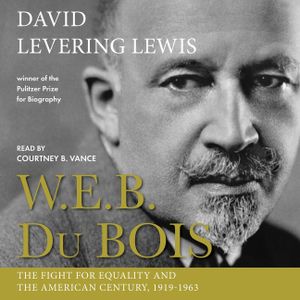 W.E.B. Du Bois, 1919-1963: The Fight for Equality and the American Century image number 0