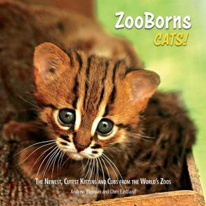 ZooBorns Cats!: The Newest, Cutest Kittens and Cubs from the World's Zoos image number 0