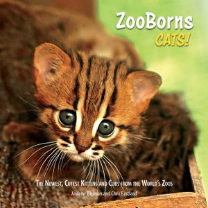 ZooBorns Cats!: The Newest, Cutest Kittens and Cubs from the World's Zoos image number 0