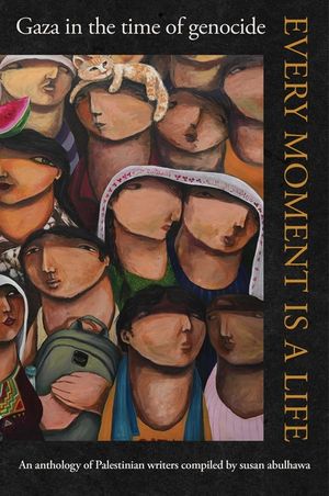 Every Moment Is a Life: Gaza in the Time of Genocide image number 0