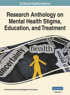 Research Anthology on Mental Health Stigma, Education, and Treatment, VOL 2 image number 0