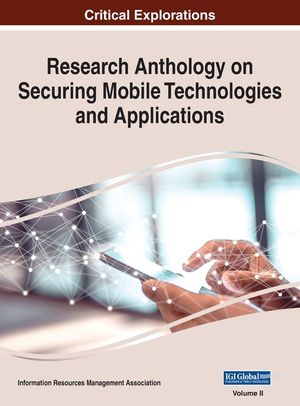 Research Anthology on Securing Mobile Technologies and Applications, VOL 2 image number 0