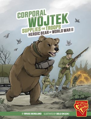 Corporal Wojtek Supplies the Troops: Heroic Bear of World War II image number 0