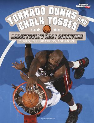 Tornado Dunks and Chalk Tosses: Basketball's Most Signature Moves, Celebrations, and More image number 0