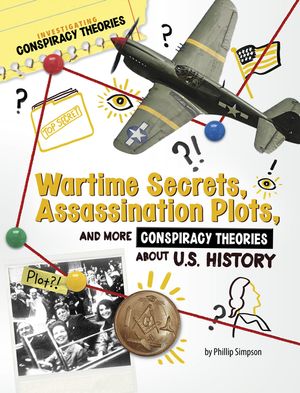 Wartime Secrets, Assassination Plots, and More Conspiracy Theories about U.S. History image number 0