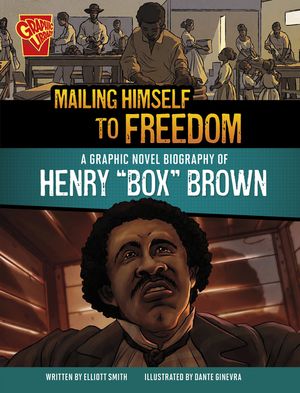 Mailing Himself to Freedom: A Graphic Novel Biography of Henry Box Brown image number 0
