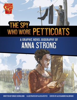 The Spy Who Wore Petticoats: A Graphic Novel Biography of Anna Strong image number 0
