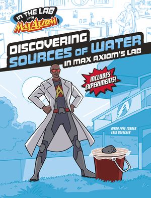 Discovering Sources of Water in Max Axiom's Lab image number 0