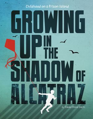 Growing Up in the Shadow of Alcatraz: Childhood on a Prison Island image number 0