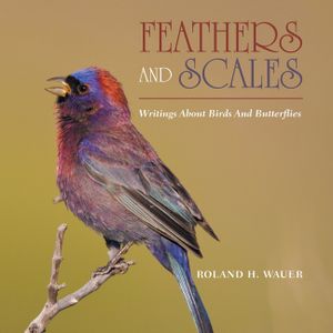 Feathers and Scales: Writings About Birds and Butterflies image number 0