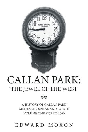 Callan Park: 'The Jewel of the West': A History of Callan Park Mental Hospital and Estate Volume One 1877 to 1960 image number 0