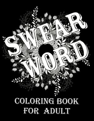 Swear word coloring book for adult.: Adult swear & motivational coloring book for stress relief & relaxation. image number 0