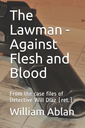 The Lawman - Against Flesh and Blood: From the case files of Detective Will Diaz (ret.) image number 0
