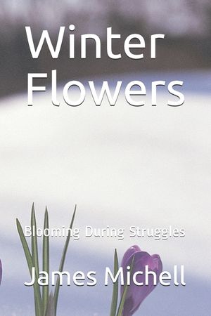 Winter Flowers: Blooming During Struggles image number 0