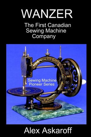 Wanzer: The First Canadian Sewing Machine Company image number 0