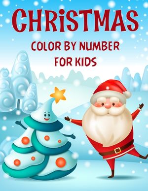 Christmas color by number for kids.: Fun Children's Christmas Gift or Present for kids.Christmas Activity Book Color by Number (coloring book). image number 0