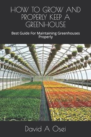 How to Grow and Properly Keep a Greenhouse: Best Guide For Maintaining Greenhouses Properly image number 0