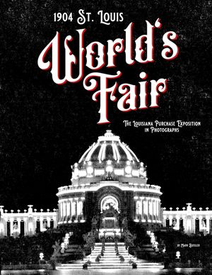 1904 St. Louis World's Fair: The Louisiana Purchase Exposition in Photographs image number 0