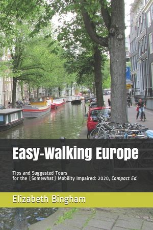 Easy-Walking Europe: Tips and Suggested Tours for the (Somewhat) Mobility Impaired: 2020, Compact Edition image number 0